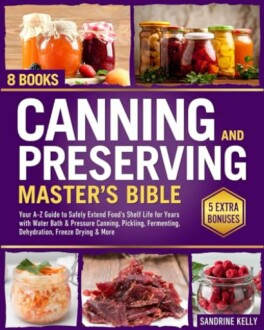 Canning & Preserving Master's Bible